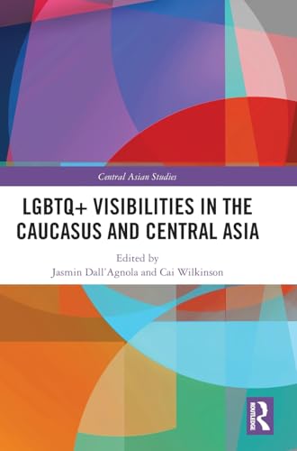 LGBTQ+ Visibilities in the Caucasus and Central Asia – Book Cover