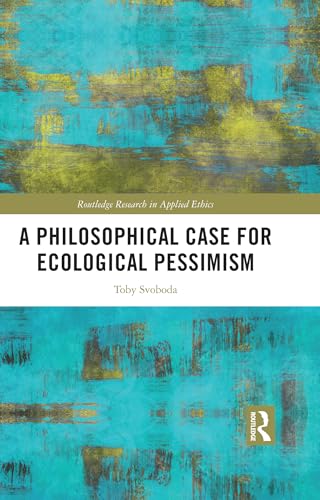 A Philosophical Case for Ecological Pessimism – Book Cover