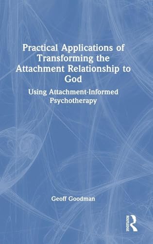 Practical Applications of Transforming the Attachment Relationship to God – Book Cover