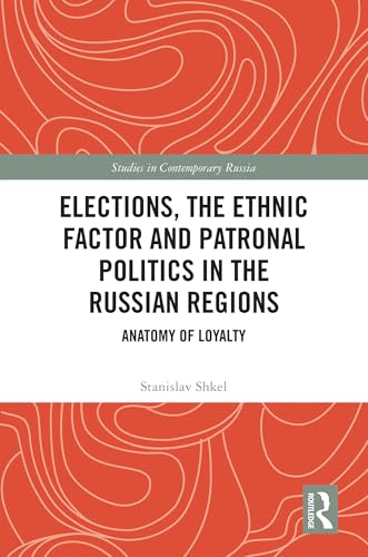 Elections, the Ethnic Factor and Patronal Politics in the Russian Regions – Book Cover