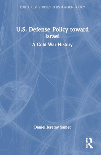 U.S. Defense Policy toward Israel – Book Cover