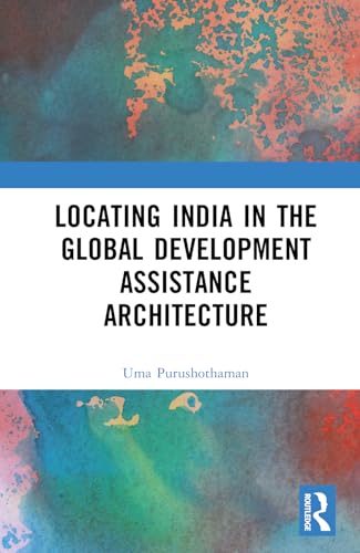 Locating India in the Global Development Assistance Architecture – Book Cover