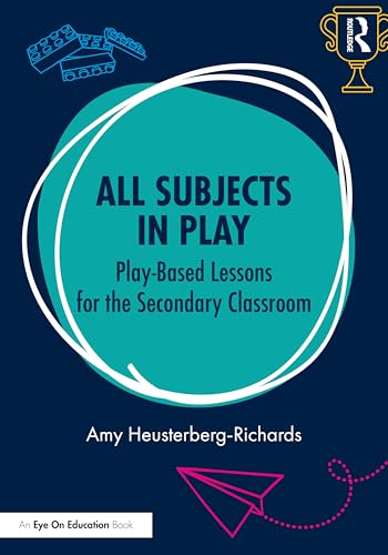All Subjects in Play: Play-Based Lessons for the Secondary Classroom – Book Cover