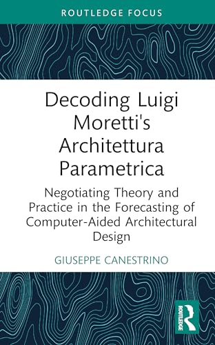 Decoding Luigi Moretti's Architettura Parametrica – Book Cover