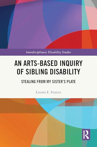 An Arts-Based Inquiry of Sibling Disability – Book Cover