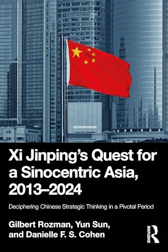 Xi Jinping’s Quest for a Sinocentric Asia, 2013–2024 – Book Cover
