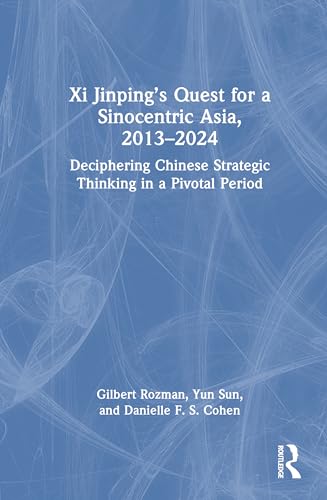 Xi Jinping’s Quest for a Sinocentric Asia, 2013–2024 – Book Cover
