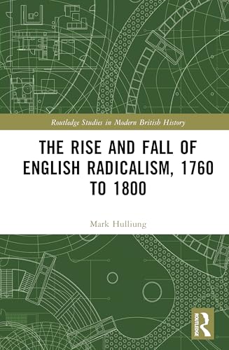 The Rise and Fall of English Radicalism, 1760 to 1800 – Book Cover