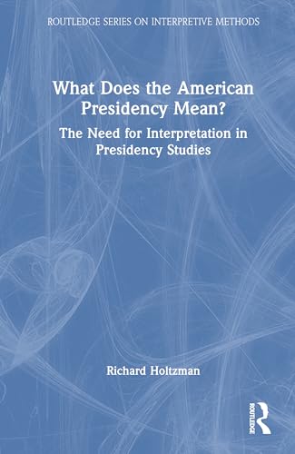What Does the American Presidency <i>Mean</i>? – Book Cover