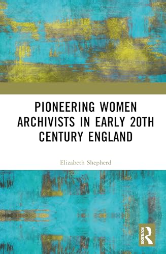 Pioneering Women Archivists in Early 20th Century England – Book Cover