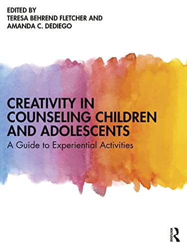 Creativity in Counseling Children and Adolescents: A Guide to Experiential Activities