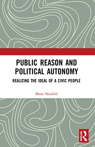 Public Reason and Political Autonomy: Realizing the Ideal of a Civic People