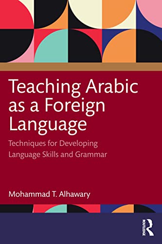 Teaching Arabic as a Foreign Language: Techniques for Developing Language Skills and Grammar