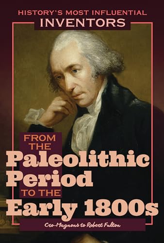 From the Paleolithic Period to the Early 1800s: Cro-Magnons to Robert Fulton