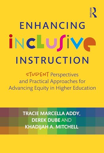 Enhancing Inclusive Instruction: Student Perspectives and Practical Approaches for Advancing Equity in Higher Education