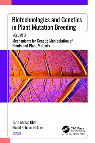 Biotechnologies and Genetics in Plant Mutation Breeding: Volume 3: Mechanisms for Genetic Manipulation of Plants