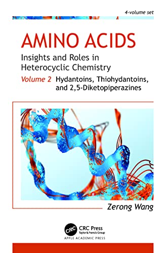 Amino Acids: Insights and Roles in Heterocyclic Chemistry (Volume 2: Hydantoins, Thiohydantoins, and 2,5-Diketopiperazines)