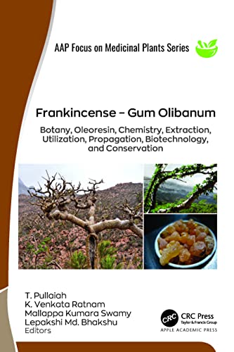 Frankincense – Gum Olibanum: Botany, Oleoresin, Chemistry, Extraction, Utilization, Propagation, Biotechnology, and Conservation