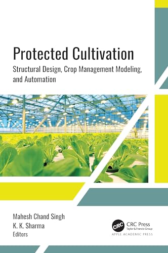 Protected Cultivation: Structural Design, Crop Management Modeling, and Automation