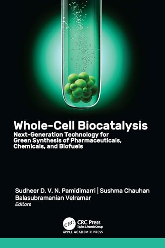 Whole-Cell Biocatalysis: Next-Generation Technology for Green Synthesis of Pharmaceutical, Chemicals, and Biofuels
