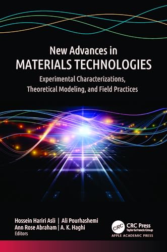 New Advances in Materials Technologies: Experimental Characterizations, Theoretical Modeling, and Field Practices
