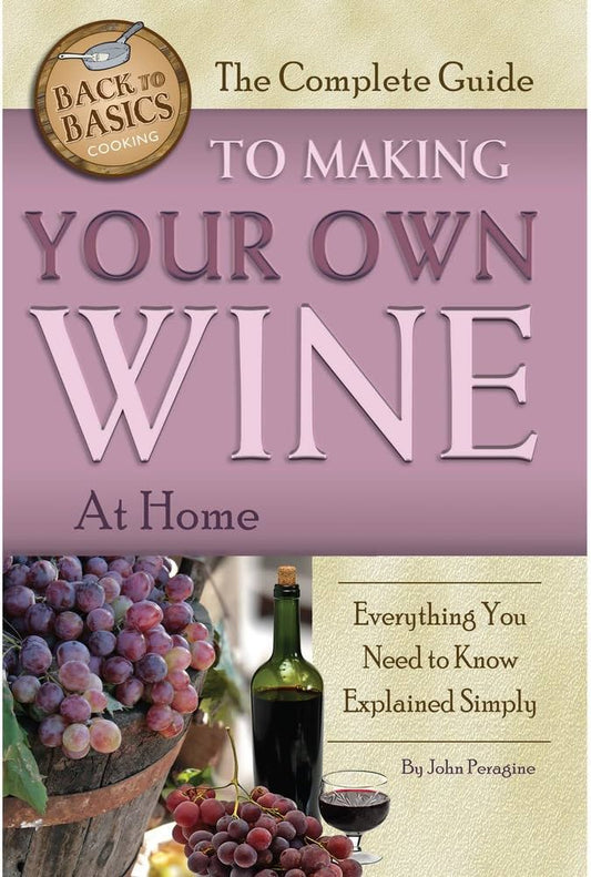 The Complete Guide to Making Your Own Wine at Home