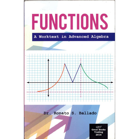 Functions ( A Worktext in Advanced Algebra )