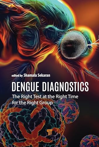 Dengue Diagnostics: The Right Test at the Right Time for the Right Group